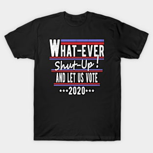 Funny 2020 Election Shut Up And Let Us Vote T-Shirt